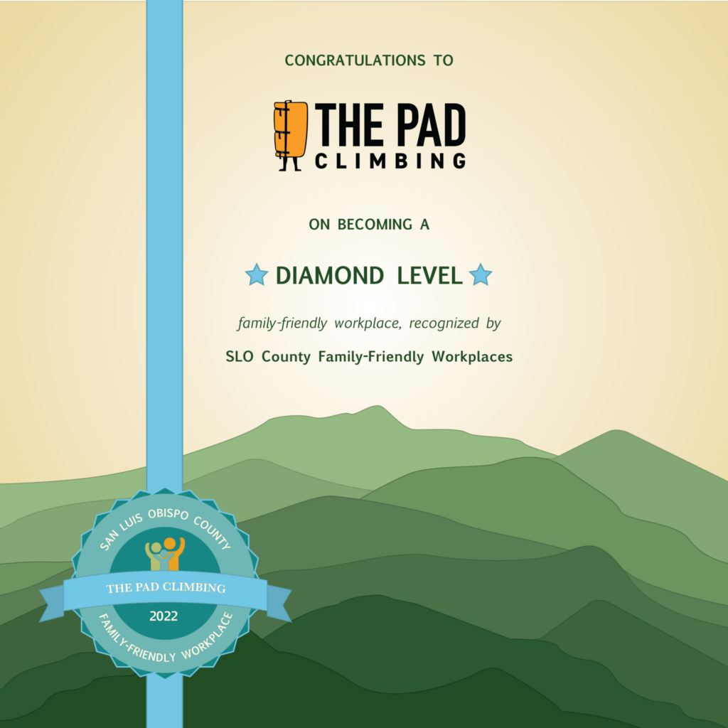 Congratulations to The Pad Climbing on becoming a diamond level family-friendly workplace, recognized by SLO County family-friendly workplaces. The pad climbing SLO County logo